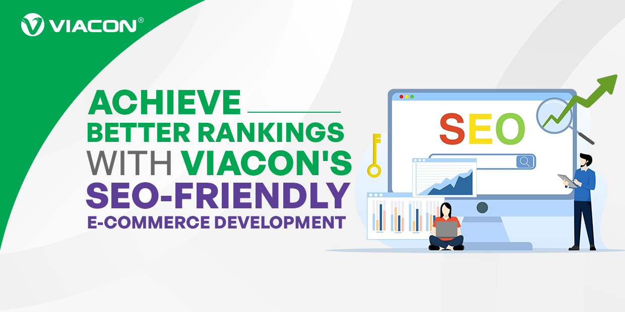 Achieve Better Rankings With Viacon's SEO-Friendly E-commerce Development